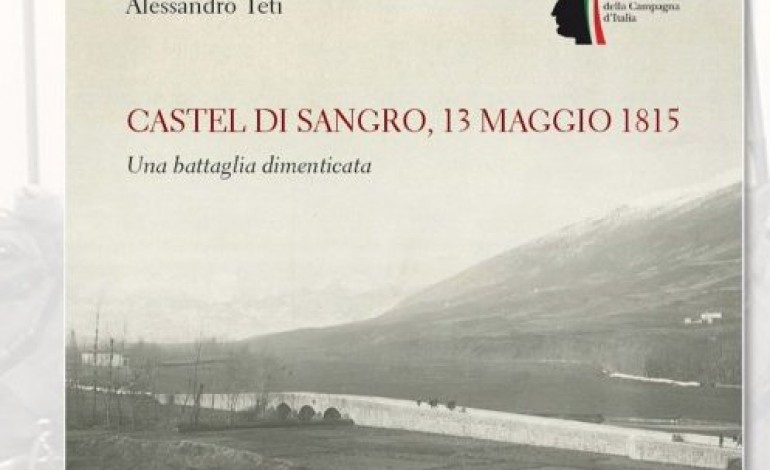 La battaglia a Castel di Sangro del 1815 diventa un libro: domani la presentazione