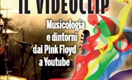 "Il videoclip. Musicologia e dintorni dai Pink Floyd a Youtube”, l'ultima opera di Andrea Del Castello